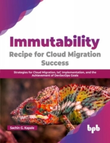 Immutability -Recipe for Cloud Migration Success: Strategies for Cloud Migration, IaC Implementation, and the Achievement of DevSecOps Goals