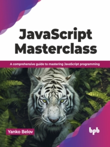 Image for JavaScript Masterclass : A comprehensive guide to mastering JavaScript programming