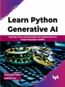 Learn Python Generative AI: Journey from autoencoders to transformers to large language models