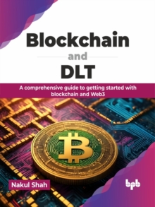 Image for Blockchain and DLT : A comprehensive guide to getting started with blockchain and Web3
