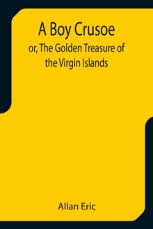 Image for A Boy Crusoe; or, The Golden Treasure of the Virgin Islands