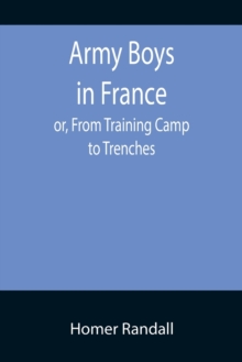 Image for Army Boys in France; or, From Training Camp to Trenches