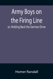 Image for Army Boys on the Firing Line; or, Holding Back the German Drive