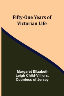 Image for Fifty-One Years of Victorian Life