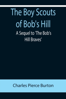 Image for The Boy Scouts of Bob's Hill; A Sequel to 'The Bob's Hill Braves'