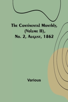 Image for The Continental Monthly, (Volume II), No. 2, August, 1862