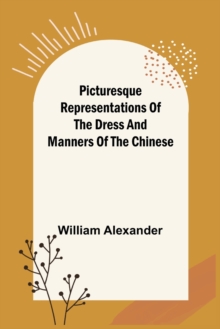 Image for Picturesque Representations of the Dress and Manners of the Chinese