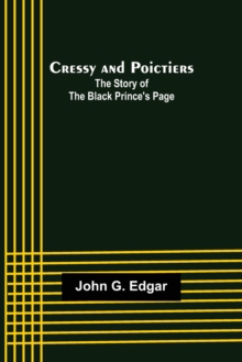 Image for Cressy and Poictiers; The Story of the Black Prince's Page