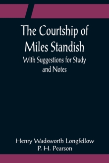 Image for The Courtship of Miles Standish; With Suggestions for Study and Notes