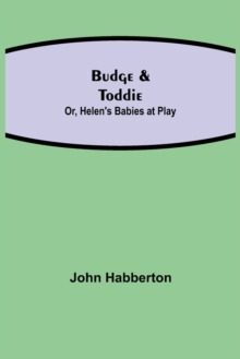 Image for Budge & Toddie; Or, Helen's Babies at Play