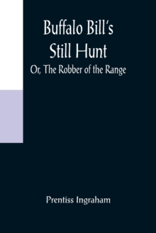 Image for Buffalo Bill's Still Hunt; Or, The Robber of the Range