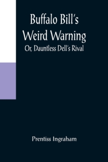 Image for Buffalo Bill's Weird Warning; Or, Dauntless Dell's Rival