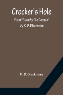 Image for Crocker's Hole; From Slain By The Doones By R. D. Blackmore