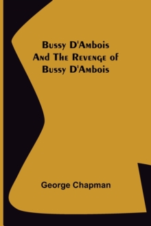 Image for Bussy D'Ambois and The Revenge of Bussy D'Ambois