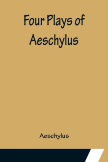 Image for Four Plays of Aeschylus