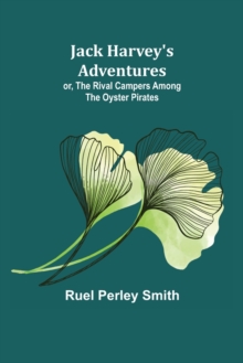 Image for Jack Harvey's Adventures; or, The Rival Campers Among the Oyster Pirates