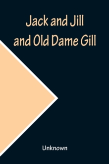 Image for Jack and Jill and Old Dame Gill