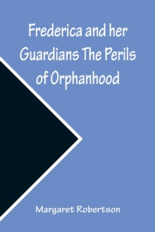 Image for Frederica and her Guardians The Perils of Orphanhood