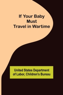 Image for If Your Baby Must Travel in Wartime