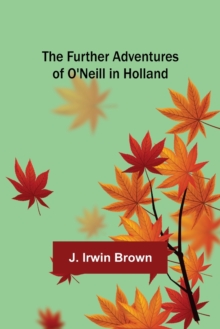 Image for The Further Adventures of O'Neill in Holland