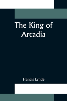 Image for The King of Arcadia