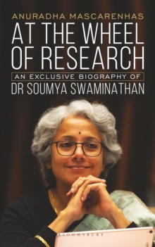 Image for At The Wheel of Research: An Exclusive Biography of Dr Soumya Swaminathan