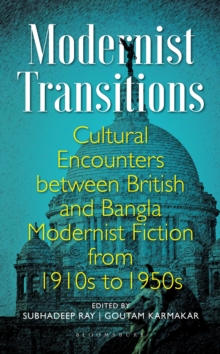 Image for Modernist transitions  : cultural encounters between British and Bangla modernist fiction from 1910s to 1950s