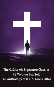 Image for The C. S. Lewis Signature Classics (8-Volume Box Set) : An Anthology of 8 C. S. Lewis Titles: Mere Christianity, The Screwtape Letters, Miracles, The ... The Abolition of Man, and The Four Loves