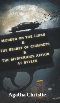 Image for Murder on the Links & The Secret of Chimneys & The Mysterious Affair at Styles