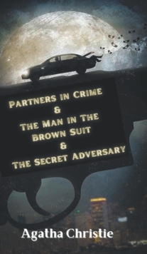 Image for Partners in Crime & The Man in The Brown Suit & The Secret Adversary