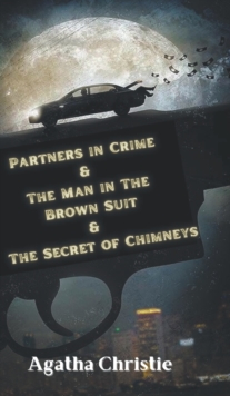 Image for Partners in Crime & The Man in The Brown Suit & The Secret of Chimneys