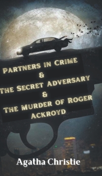 Image for Partners in Crime & The Secret Adversary & The Murder of Roger Ackroyd