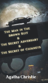 Image for The Man in The Brown Suit & The Secret Adversary & The Secret of Chimneys