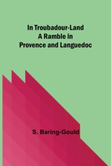 Image for In Troubadour-Land A Ramble in Provence and Languedoc