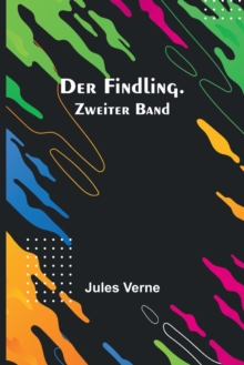 Image for Der Findling. Zweiter Band