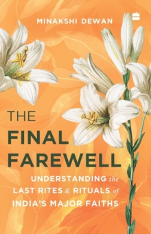 The Final Farewell: Understanding the Last Rites and Rituals of India’s Major Faiths