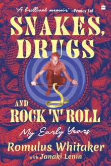 Snakes, Drugs and Rock ‘N’ Roll: My Early Years