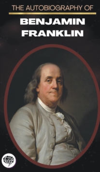 Image for The Autobiography Of Benjamin Franklin