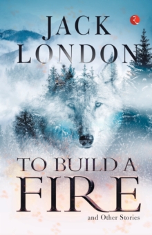 Image for TO BUILD A FIRE AND OTHER STORIES