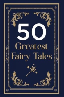 Image for 50 GREATEST FAIRY TALES AND HAPPILY EVER AFTERS