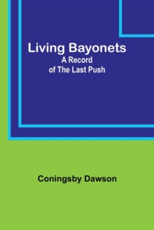 Image for Living Bayonets : A Record of the Last Push