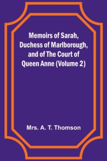 Image for Memoirs of Sarah, Duchess of Marlborough, and of the Court of Queen Anne (Volume 2)