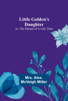 Image for Little Golden's Daughter; or, The Dream of a Life Time