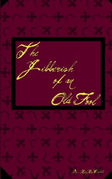 Image for The Jibberish of an Old Fool