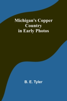 Image for Michigan's Copper Country in Early Photos