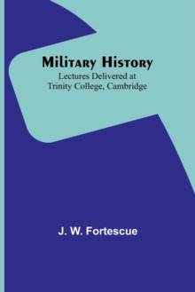 Image for Military History : Lectures Delivered at Trinity College, Cambridge