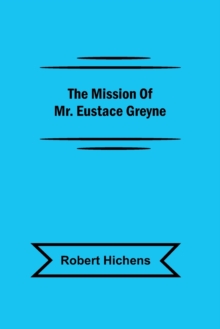 Image for The Mission Of Mr. Eustace Greyne