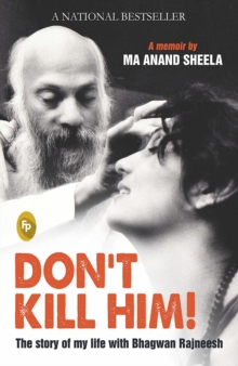 Image for Don't Kill Him!: The Story of My Life With Bhagwan Rajneesh
