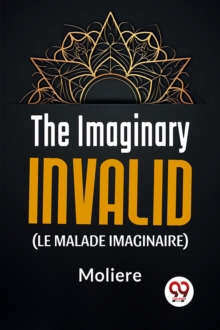 Image for The Imaginary Invalid (Le Malade Imaginaire)