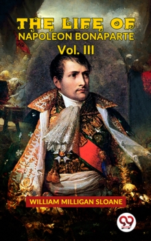 Image for Life Of Napoleon Bonaparte Vol.III